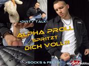 MrBigFatDick – ALPHA PROLL – SPRITZT DICH VOLL! (+DIRTY TALK! +SOCKS&FEETS!)