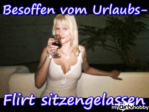 blondehexe - ~Besoffen vom Urlaubsflirt versetzt~