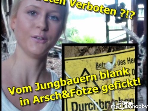 blondehexe - BETRETEN VERBOTEN!Vom Jungbauern erwischt&blank in Arsch&Fotze gefickt