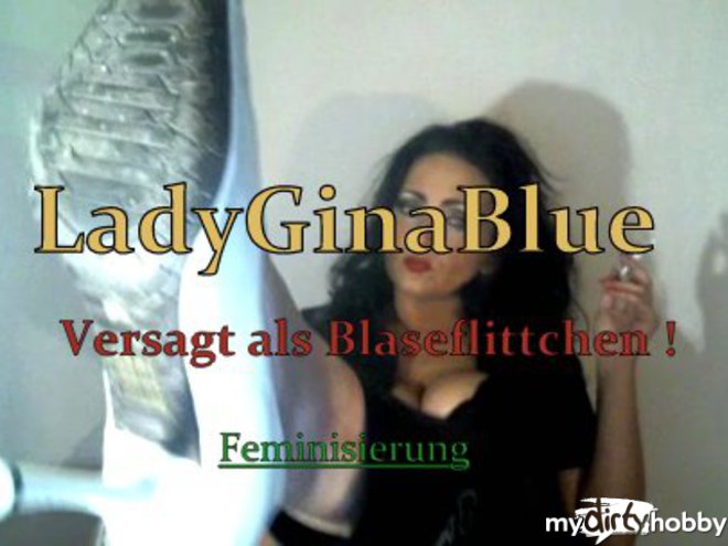 LadyGinaBlue - Versagt als Blaseflittchen !