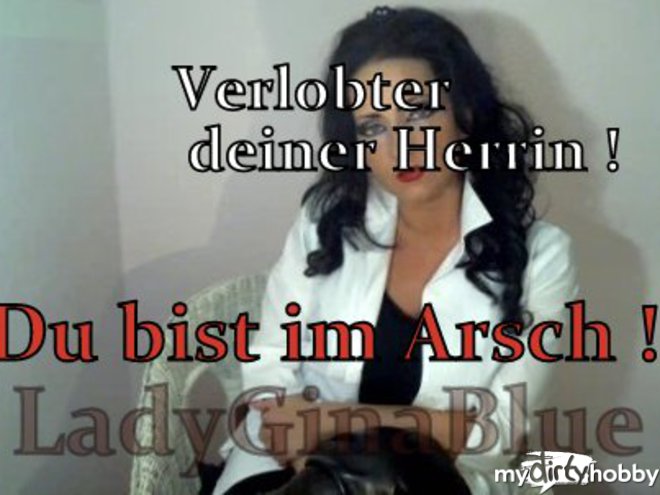 LadyGinaBlue - Du bist im Arsch ! Der Verlobte