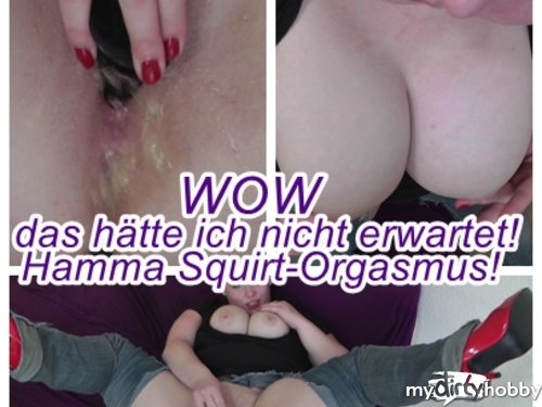 sexyvenushuegel - WOW!Das hätte ich nicht erwartet!HAMMA Squirt Orgasmus