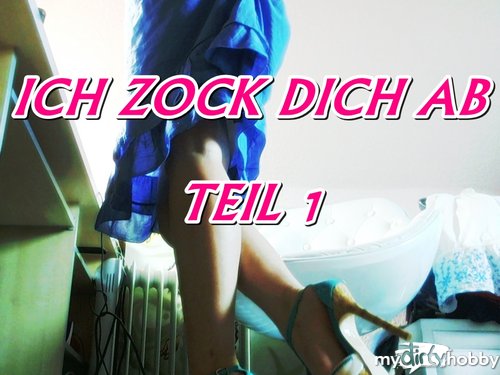 SexyIsa - Zahlsau ich zock dich ab - Teil 1 *Fetisch - Financial Domination*