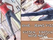 MaryWet – Blue – Jeans PISS! Pitsch – Patsch Hose nass!