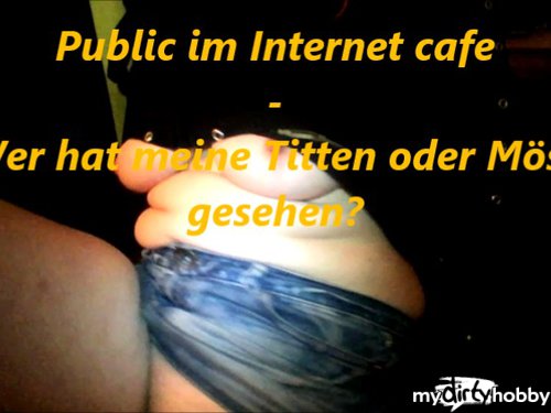 cum4shot - Öffentlich im I-net Cafe - Titten und Möse.......