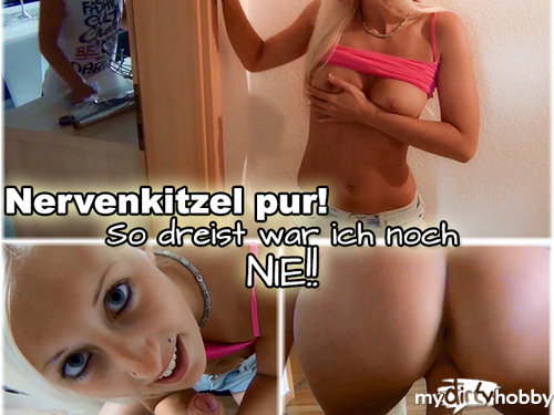 Leonie-pur - NERVENKITZEL PUR! So dreist war ich noch NIE!!!!