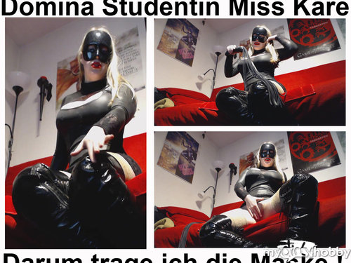 Fetisch-Studentin-Kare - Domina Studentin Miss Kare Darum trage ich die Maske Sklave !