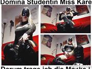 Fetisch-Studentin-Kare – Domina Studentin Miss Kare Darum trage ich die Maske Sklave !