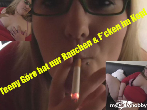 wildes-ossi-girl - Teeny Göre hat nur Rauchen & Ficken im Kopf
