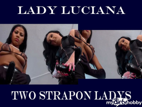Misstress-Luciana - 2 HEISSE LADIES MIT STRAPON