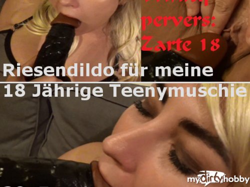 TommyTuxedo - Riesendildo für meine 18 Jährige Teenymuschie!!!