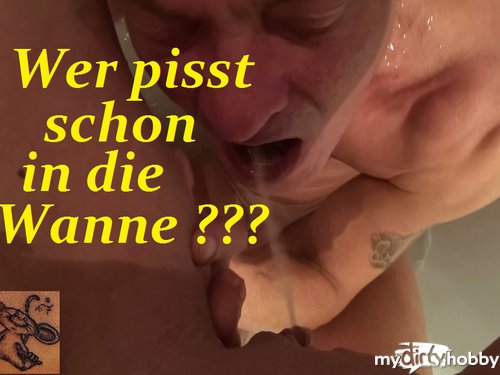 mausi67 - Wer pisst schon in die Wanne ???